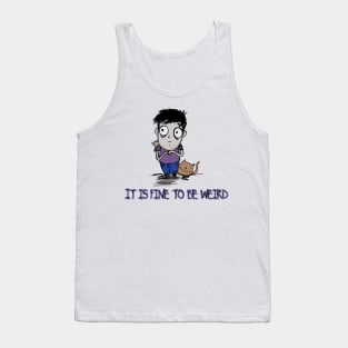 it is fine to be weird Tank Top